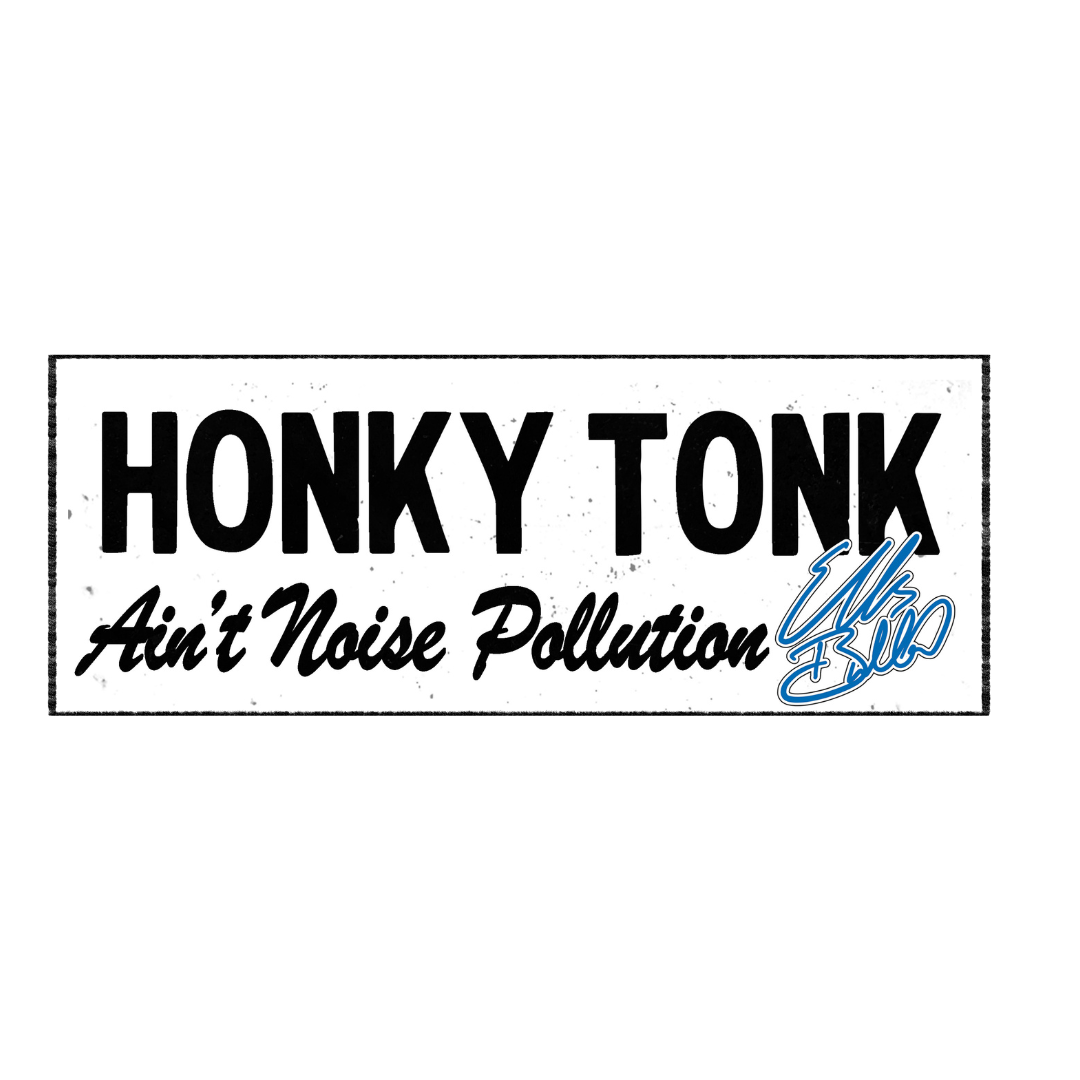 Honky Tonk Ain't Noise Pollution Signature Sticker (White)