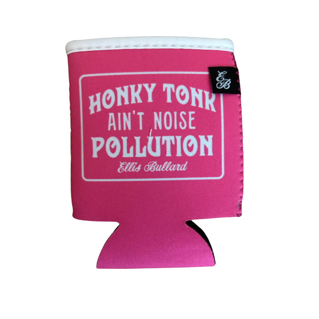 Honky Tonk Ain't Noise Pollution Pink Koozie