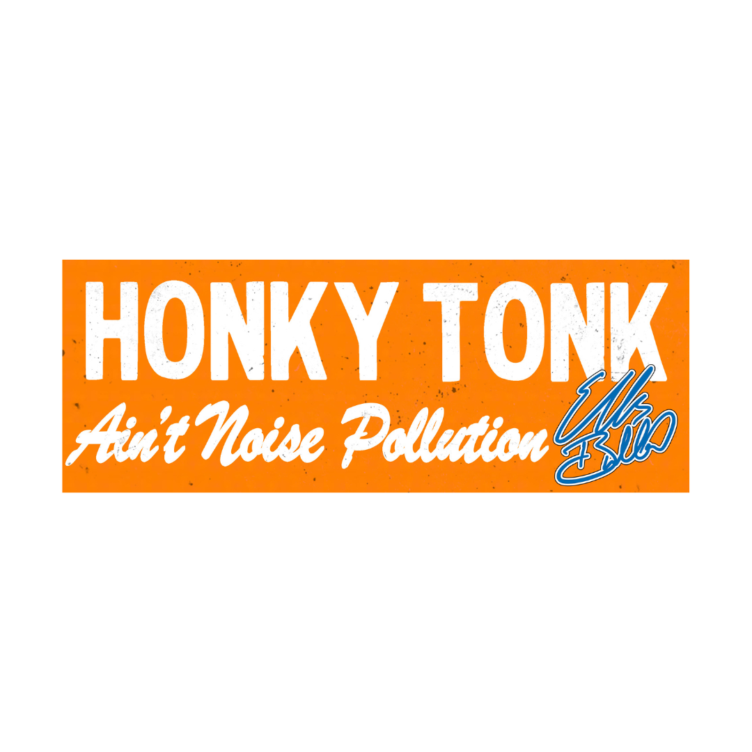 Honky Tonk Ain't Noise Pollution Signature Orange Sticker